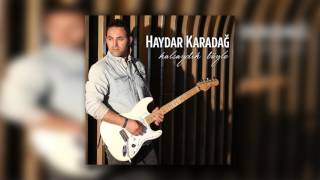 Haydar Karadağ - Kalsaydık Böyle