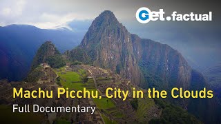 Ancient Superstructures: the Secrets of Machu Picchu | Full Documentary