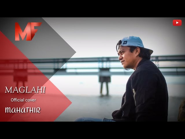 MAGLAHI ( Official cover ) Mahathir | MF Channel Recording class=