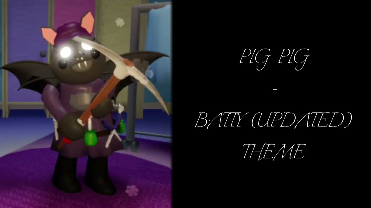 Pig Pig | Batty (Updated) Soundtrack