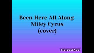 Been Here All Along - Miley Cyrus (cover)