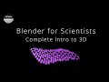 Blender for Scientists - Complete Intro to 3D