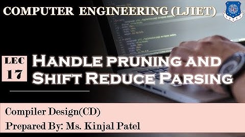 Lec-17_Handle pruning and Shift Reduce Parsing| Compiler Design | Computer Engineering