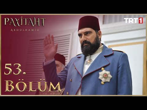 Payitaht Abdülhamid 53. Bölüm HD