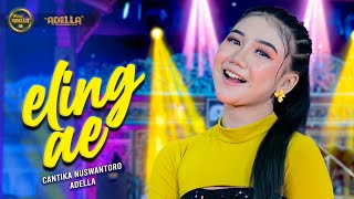 ELING AE - Cantika Nuswantoro Adella - OM ADELLA