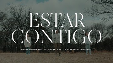 Coalo Zamorano | Estar Contigo Ft. Laura Melton, Rebeca Zamorano (Videoclip)