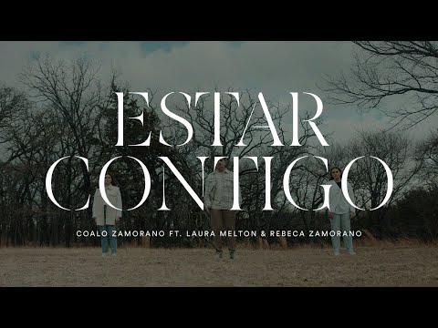 Coalo Zamorano | Estar Contigo Ft. Laura Melton, Rebeca Zamorano (Videoclip)