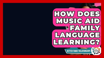 How Does Music Aid Family Language Learning? - Better Family Relationships