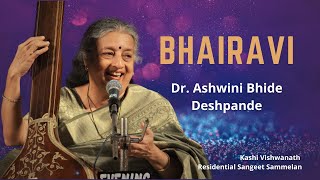 Bhairavi | Dr. Ashwini Bhide Deshpande | Kashi Vishwanath Residential Sangeet Sammelan Banaras 2022