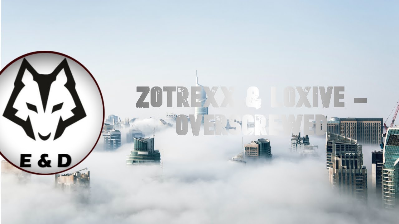 Zotrexx & Loxive - Overscrewed