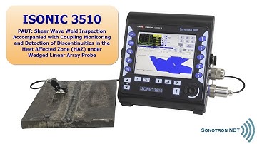 ISONIC 3510 / PAUT / Butt Weld + Coupling Monitor + Discontinuities in HAZ under PA Probe