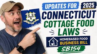 UPDATES FOR 2025 CONNECTICUT COTTAGE FOOD LAWS HOMEBASED FOOD BUSINESS BILL SB154