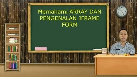 PERTEMUAN 10 : ARRAY DAN PENGENALAN JFRAME FORM DI PEMOGRAMAN JAVA PADA APLIKASI NETBEANS