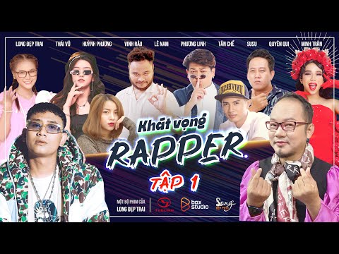 Khát Vọng Rapper - Tập 1 | Long Đẹp Trai, Thái Vũ, Huỳnh Phương, Vinh Râu, ... | Hài Mới Nhất 2021