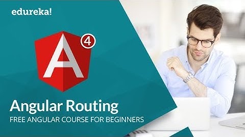 Angular 4 Routing | Angular 4 Tutorial For Beginners | Angular 4 Routing Example | Edureka