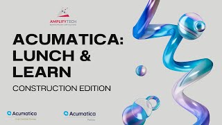Acumatica Lunch & Learn: Construction Edition!