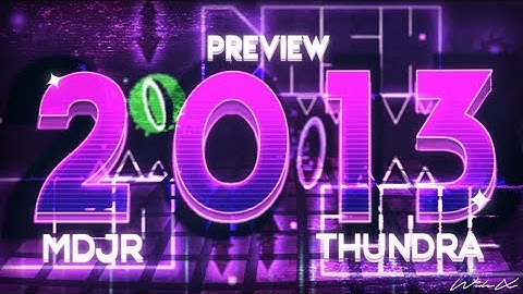 "2 0 1 3" Final Preview (XXL Extreme Demon Layout) By xThundra, MDJr & More