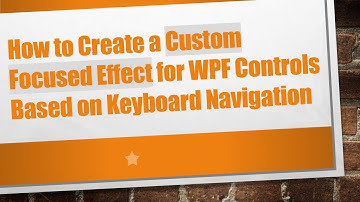 How to Create a Custom Focused Effect for WPF Controls Based on Keyboard Navigation