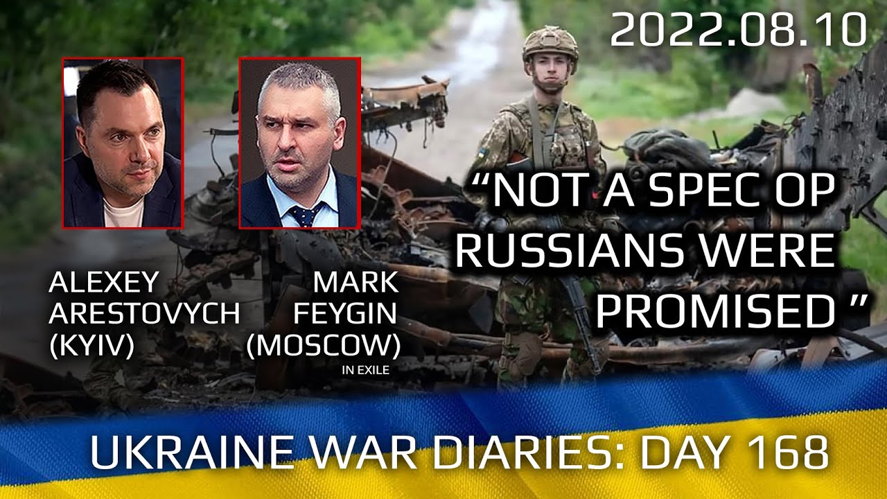 War Day 168: war diaries w/Advisor to Ukraine President, Intel Officer @arestovych  & #Feygin