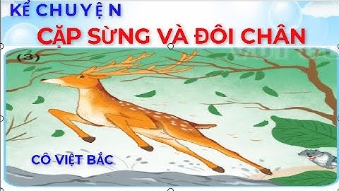 CẶP SỪNG VÀ ĐÔI CHÂN - KỂ CHUYỆN LỚP 1 - SÁCH KẾT NỐI TRI THỨC