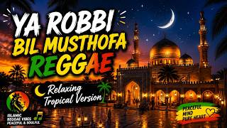 YA ROBBI BIL MUSTHOFA REGGAE 🌙 Relaxing Tropical Version YA ROBBI BIL MUSTHOFA REGGAE 🌙 Relaxing Tropical Version