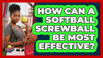 How Can A Softball Screwball Be Most Effective? - Softball Basics and Beyond