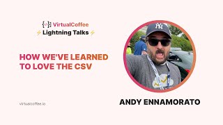 How we've learned to love the CSV – Andy Ennamorato – Lightning Talks 2022