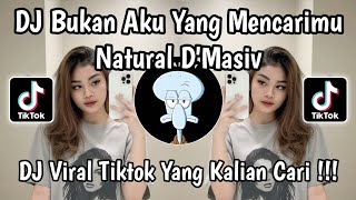 Dj Bukan Aku Yang Mencarimu  Dj Natural Dmasiv Remix Viral Tiktok Teebaru 2026 