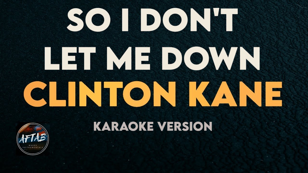 Clinton Kane So I Don T Let Me Down Karaoke Instrumental Version With Lyrics Youtube