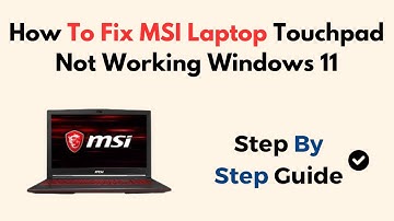 How To Fix MSI Laptop Touchpad Not Working Windows 11