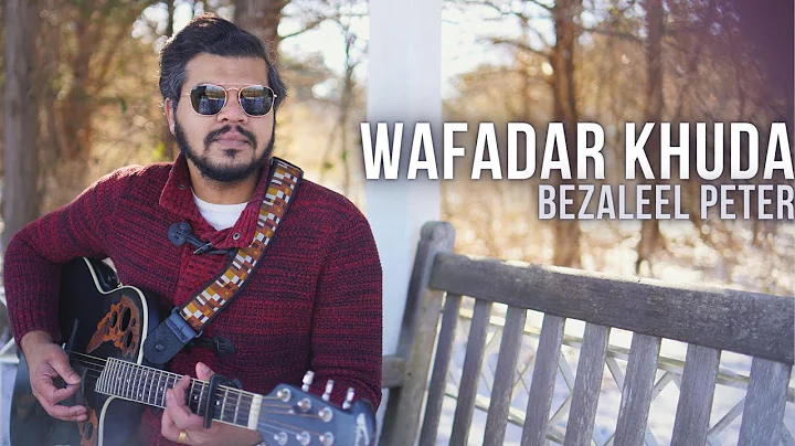 Wafadar Khuda | Bezaleel Peter | New Urdu Christia...