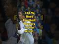 Top 10 best football players shorts youtubeshorts football