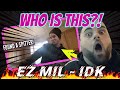 FIRST TIME HEARING Ez Mil! | idk (Reaction!!!)