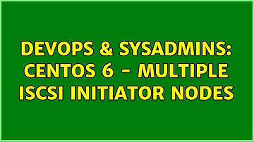 DevOps & SysAdmins: Centos 6 - Multiple ISCSI Initiator Nodes
