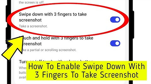How To Enable Swipe Down With 3 Fingers To Take Screenshot