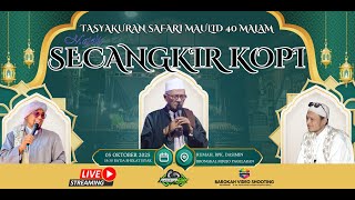 LIVE STREAMING TASYAKURAN SAFARI MAULID 40 MALAM MAJELIS SECANGKIR KOPI PENYEJUK HATI
