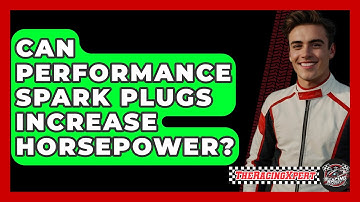 Can Performance Spark Plugs Increase Horsepower? - The Racing Xpert