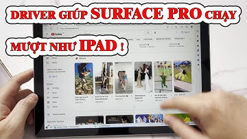 Cài Driver này chỉnh Surface Pro chạy mượt như Ipad !