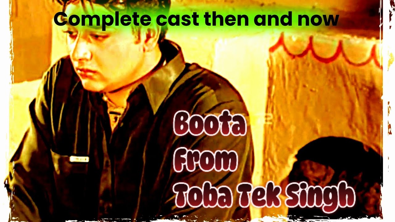 BOOTA FROM TOBA TEK SINGH complete cast (@leostar-says) - YouTube