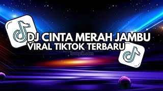 DJ CINTAKU HANYA KAMU AHH CINTA MERAH JAMBU SLOW VIRAL TIKTOK