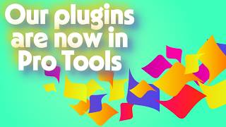 Now in Pro Tools: Our Audio Plugins for AAX