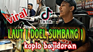 LAUT ( DOEL SUMBANG ) KOPLO BAJIDOR HEBOH @tantocimotbangplak