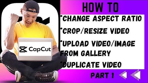 CAPCUT VIDEO EDITING - How To Upload From Gallery, Crop/Resize, Duplicate Video, Change Aspect Ratio