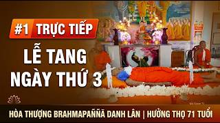 Trực Tiếp Lễ Tang Ngày Thứ 3 Hòa Thượng Brahmapaññā Danh Lân Hưởng Thọ 71 Tuổi