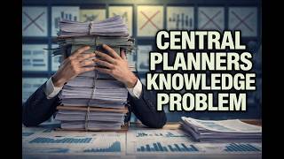 Why Central Planning Always Fails (It’s Not What You Think)