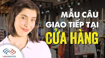 Tiếng Anh giao tiếp cơ bản - Mẫu câu giao tiếp tại CỬA HÀNG [Tiếng Anh giao tiếp Langmaster]