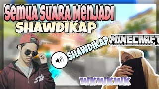 Begini Jadinya Kalau Suara SHAWDIKAP Di Minecraft - Versi ERPAN !! Ngakak Banget 😂