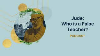 Jude: Who is a False Teacher?