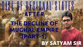 Rise of Regional States After The Decline of Mughal Empire (Part-1)