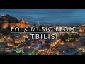 Folk Music From Tbilisi